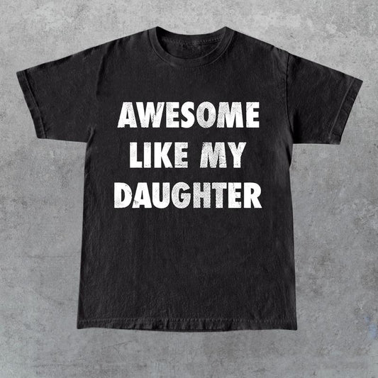 Mens Awesome Like My Daughter Tshirt Funny Fathers Day Awesome Dad Graphic Tee, For Father, Gift For Dad, Funny Dad Shirt, Funny Father's Day Shirts