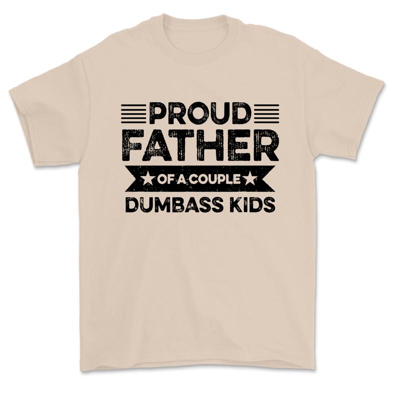 Proud Father Of A Couple Dumbass Kids - Funny Father's Day Vintage T Shirt Men Fashion Women - Father's Gift - Dad's gift
