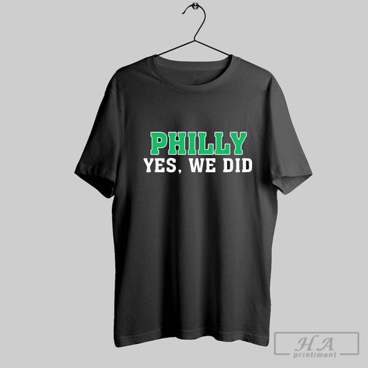 Philadelphia Eagles Philly Yes We Did T Shirts