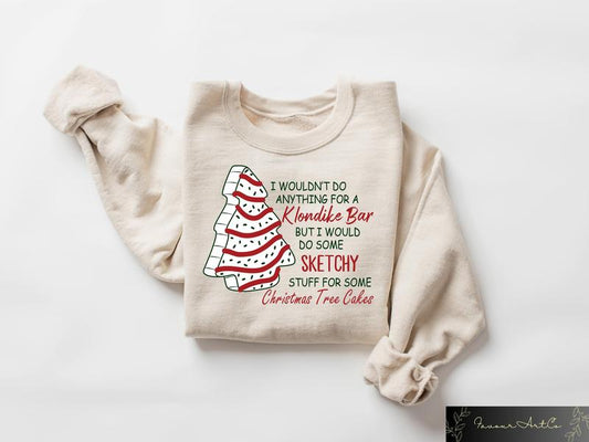 Christmas Tree Cake Sweatshirt, Christmas Sweater, Christmas Gifts, Funny Christmas Sweatshirt, I Wouldn’t Do Anything For A Klondike Shirt