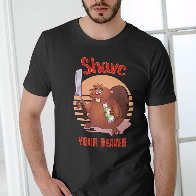 Shave your Beaver T Shirt