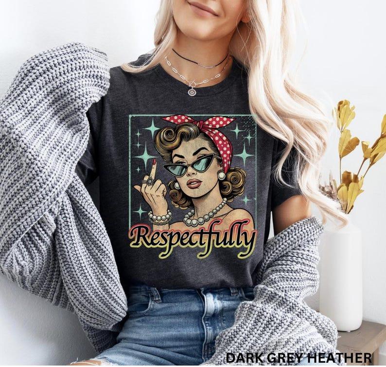 Respectfully Shirt,Retro empowered women feminist shirt,Equal Rights,Social Justice,Human Rights shirt,Girl power shirt,Vintage Women Shirt