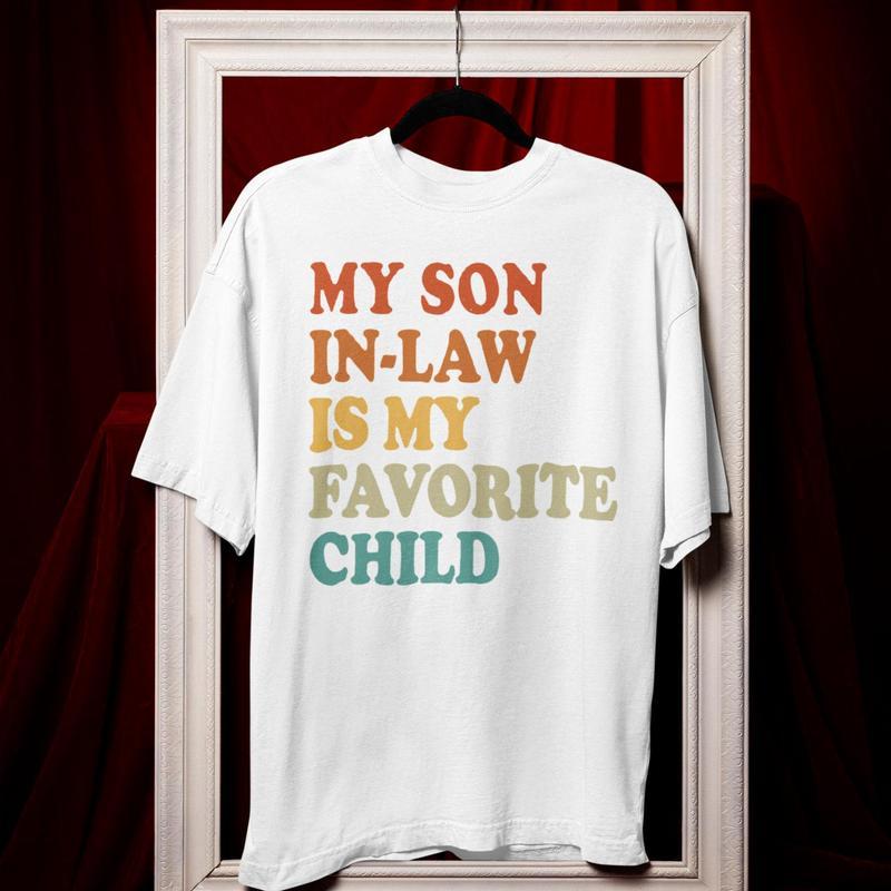 My Favorite Child Shirt, My Son In Law Is My Favorite Child Funny Family Humor Retro Shirt