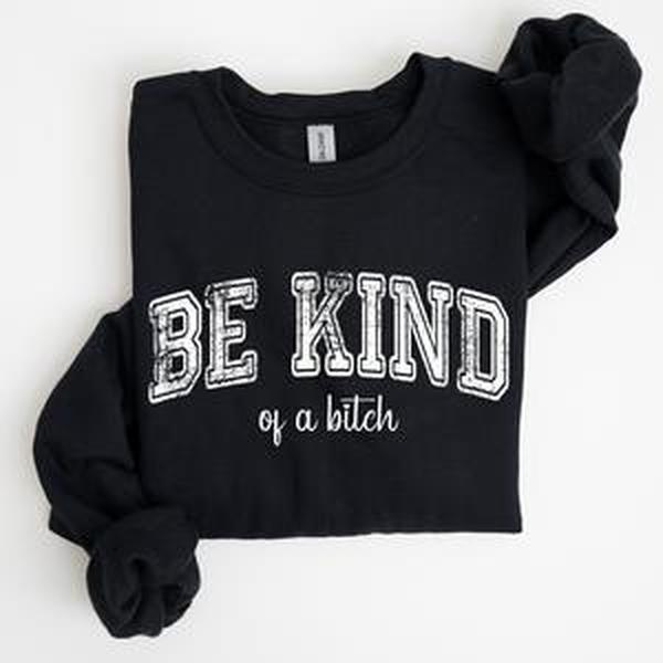 Vintage, Be Kind of a B, Funny, Sarcastic, Meme Sweatshirt, Women's Crew Neck, Crewneck Casual Comfort Womenswear ComfortableÂ Graphic