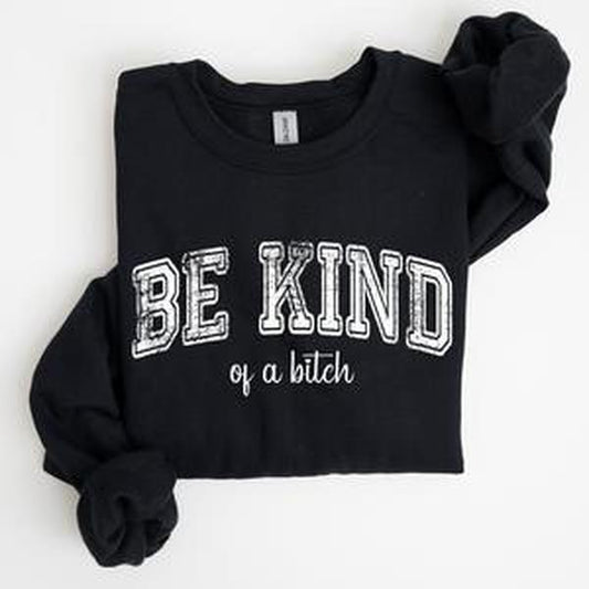 Vintage, Be Kind of a B, Funny, Sarcastic, Meme Sweatshirt, Women's Crew Neck, Crewneck Casual Comfort Womenswear ComfortableÂ Graphic