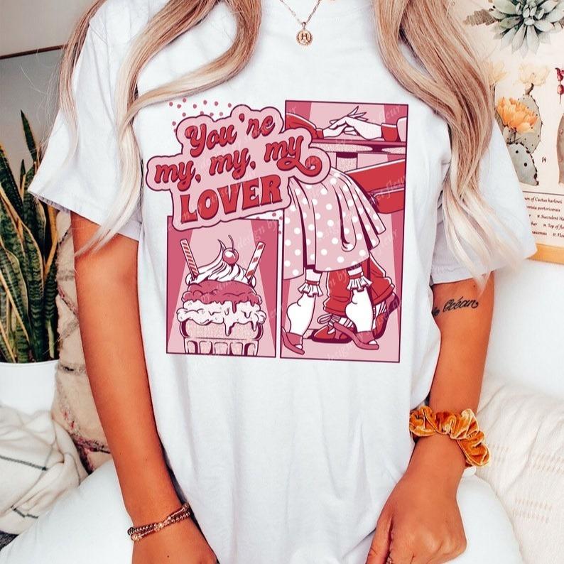 You Are My Lover TshirtSweatshirtHoodie, Valentine Shirt, Valentine Fan Shirt