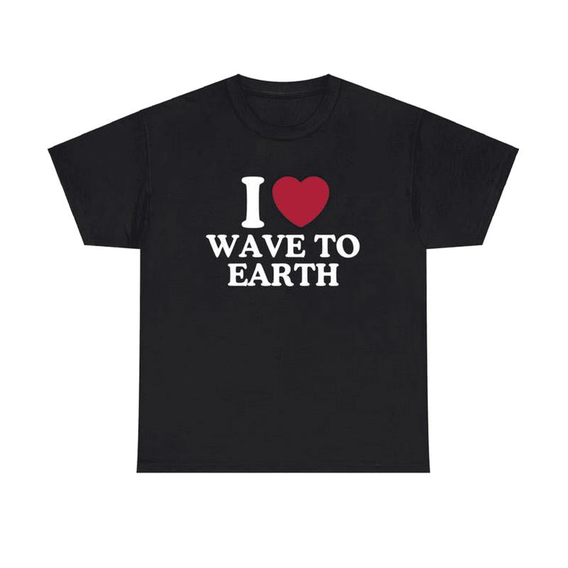 I Love Wave To Earth Shirt, Unisex Cotton Graphic Shirt