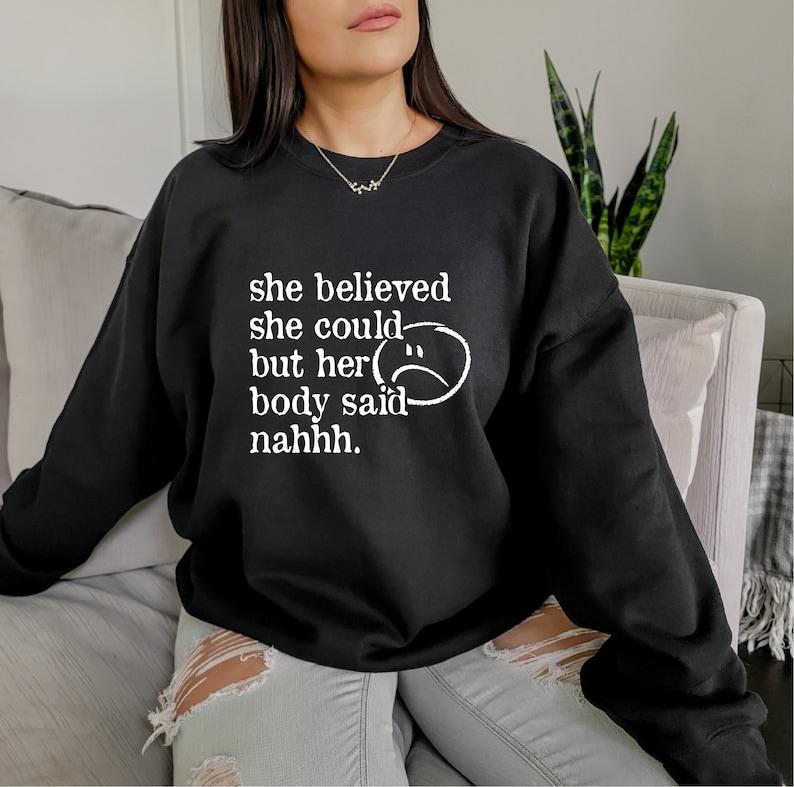 Sarcastic Chronic Illness Sweatshirt, She Believed She Could Shirt, Funny Fibromyalgia Hoodie, Invisible Illness Gift For Girlfriend, T-Shirts, Crewne