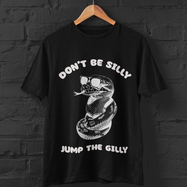 Don't Be Silly Jump the Gilly Funny MMA T-Shirt, Quirky Unisex Graphic Shirt with MMA Theme, Original Jujitsu Apparel and Gifts for Fans