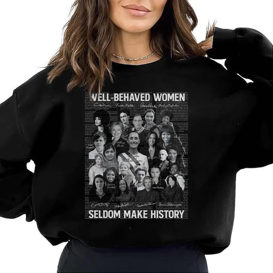 Well Behaved Women Seldom Make History Shirt, Claudia Sheinbaum Sweatshirt Hoodie Tshirt, Latina Shirt, Unisex Cotton Graphic