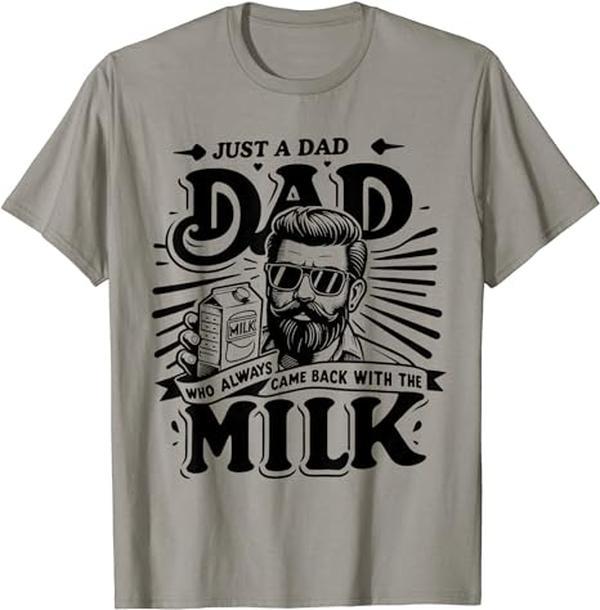 Just A Dad Who Always Came Back With The Milk Funny Father T-Shirt