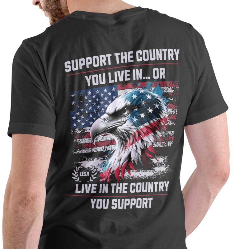 SUPPORT THE COUNTRY YOU LIVE IN (#2 design). T Shirt