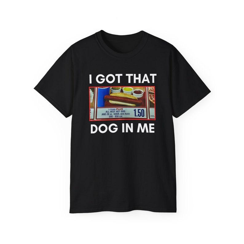 I Got That Hot Dog In Me T-Shirt, Youthful Meme-Inspired Graphic Tee and Humorous Trendy Outfit, Perfect Gift for Symbolic Friendship