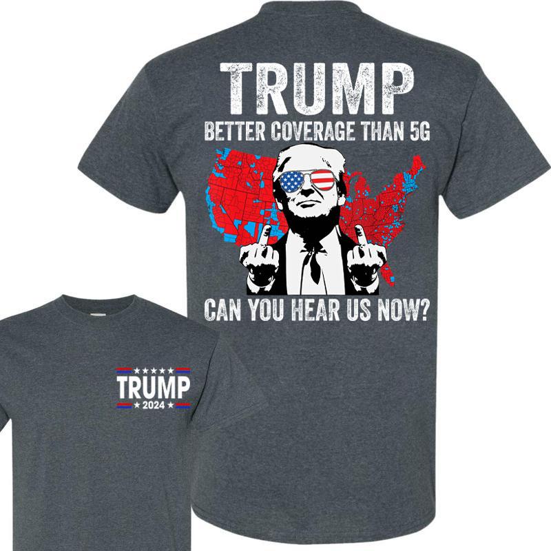 Trump better coverage than 5g shirt , Trump can you hear us now  sweatshirt,Trump won again 2024 shirt, MAGA Trump shirt for men and women