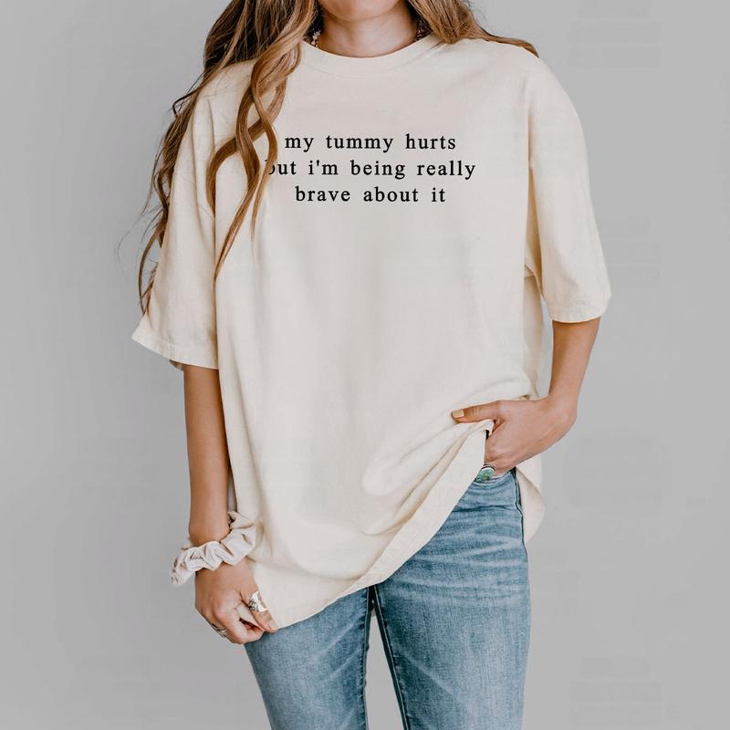 My Tummy Hurts I'm Being Really Brave About It Shirt, Funny Women Comfort Tee, Anniversary Gift, Funny Gifts For Her, Funny Shirts For Women, Tummy Hu
