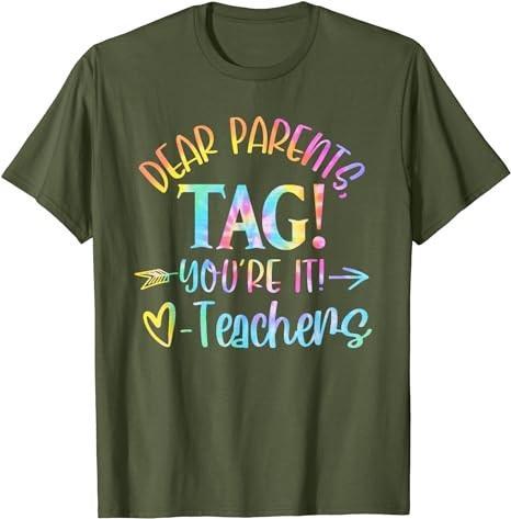Dear Parents Tag You're It Love Teachers Last Day Of School T-Shirt