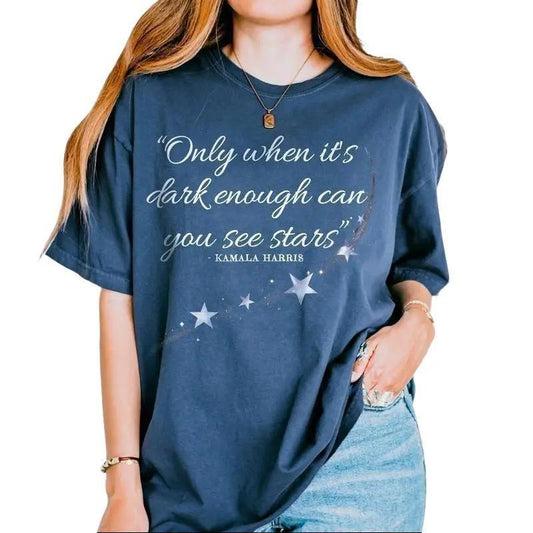 Fight The Light Only When It's Dark Enough Can You See The Stars T-Shirt, Kamala Quotes Tee, Unisex Cotton Graphic Tops