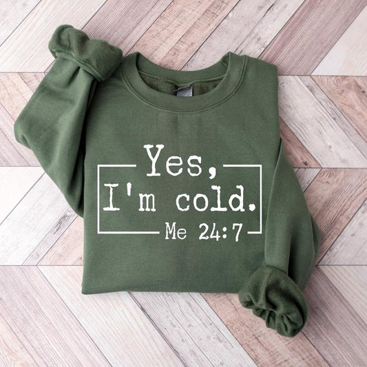 Yes, I'm Cold Sweatshirt, Winter Always Cold Sweatshirt, Gift for Cold Person, Freezing Cold Shirt, Cold Sweatshirt, Always Freezing Shirt Classic Cot