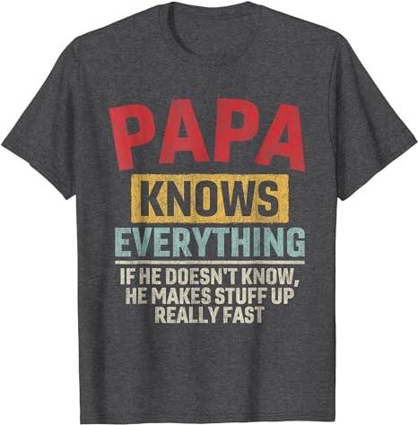Papa Knows Everything Funny Father's Day Papa T-Shirt