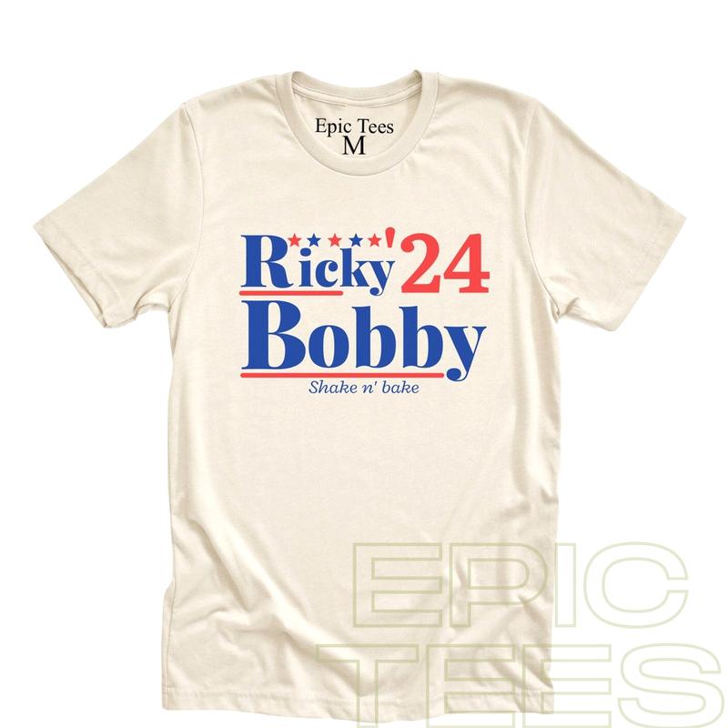 Ricky Bobby For President, Talladega Nights, 2024 Presidential, Funny Political, Campaign Shirt, If You Ain't First Your Last, Shake N Bake, Shirt For