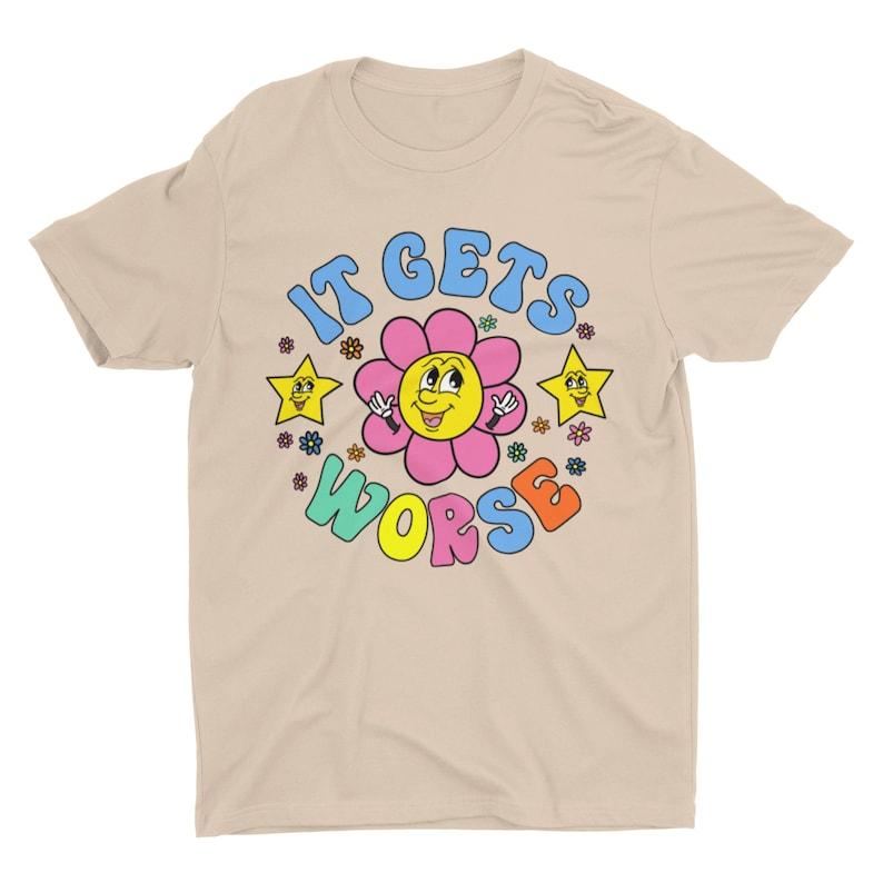 It Gets Worse Meme Shirt, Funny Unisex Tshirt, Short Sleeve Bella Canvas Tee, Weird Shirt, Funny Shirt, Cringe Shirt, Ironic Shirt, Stupid, Funny Meme