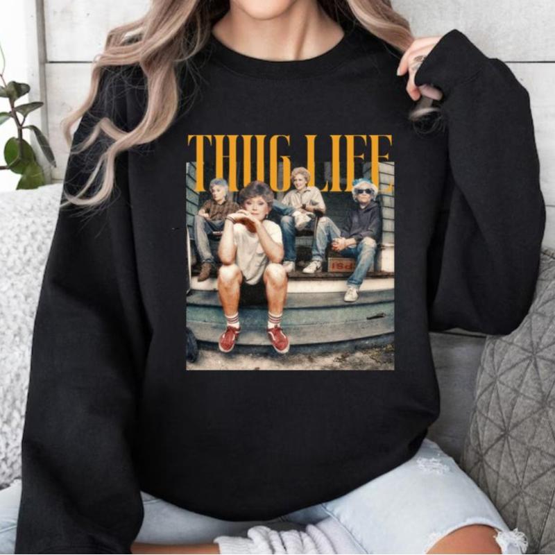 Vintage Golden Girls Shirt, Thug Life Sweatshirt, Gift For Fan