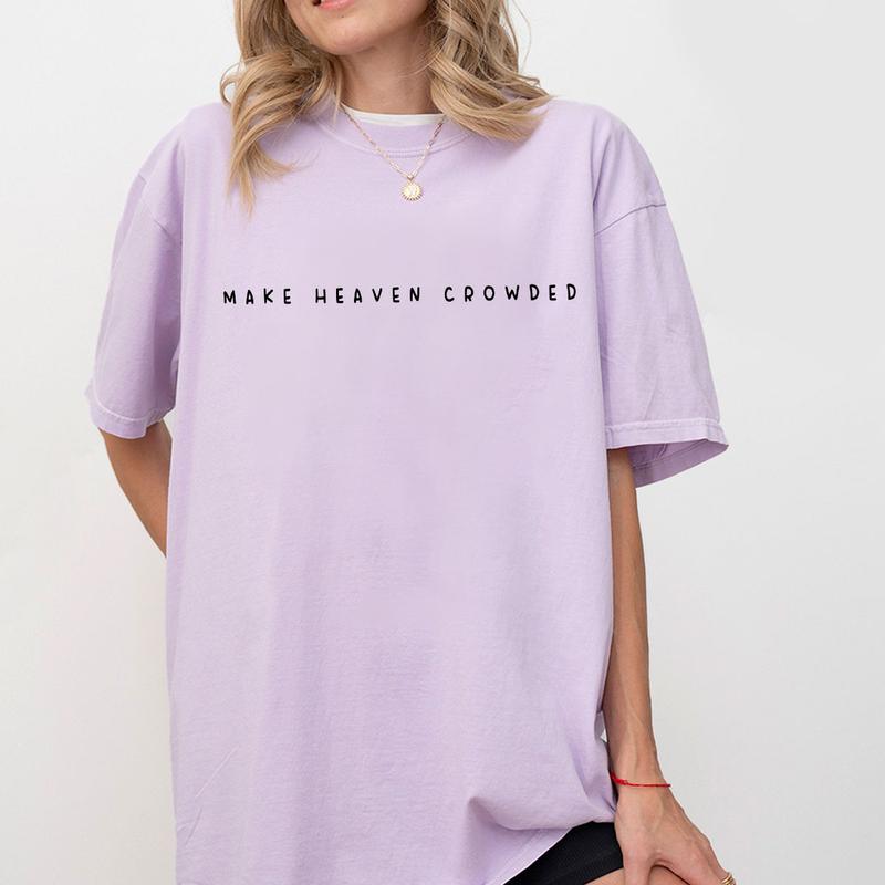 Make Heaven Crowded Shirt, Christian Tshirt, Religious Crewneck, Christian Gift for Women, Faith Clothing for Mom, Comfort Shirt for Her, Cross Outfit