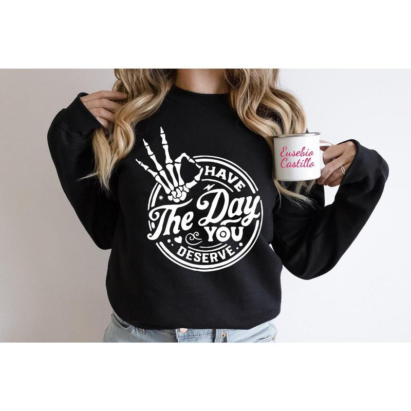 Have the day you deserve Sweatshirt, Peace sign skeleton Sweatshirt, Funny karma Sweatshirt, Snarky Sweatshirt, Funny skeleton Sweatshirt - Modern Fit