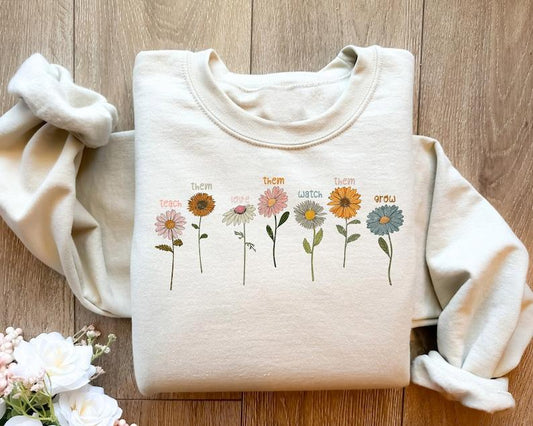 Teach Them Love Them Watch Them Grow Sweatshirt, Teacher Appreciation Shirt, Teach Them Love Them, Teacher Appreciation ,Teacher Wildflowers Classic C