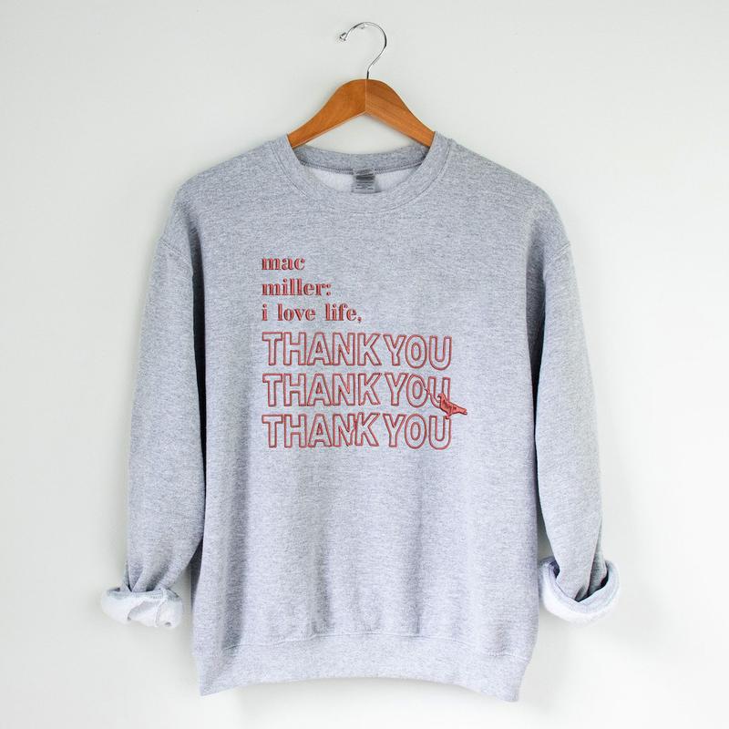 I Love Life Thank You Mac Miller Embroidered SweatshirtCrewneck  Unisex Embroidered Sweatshirt