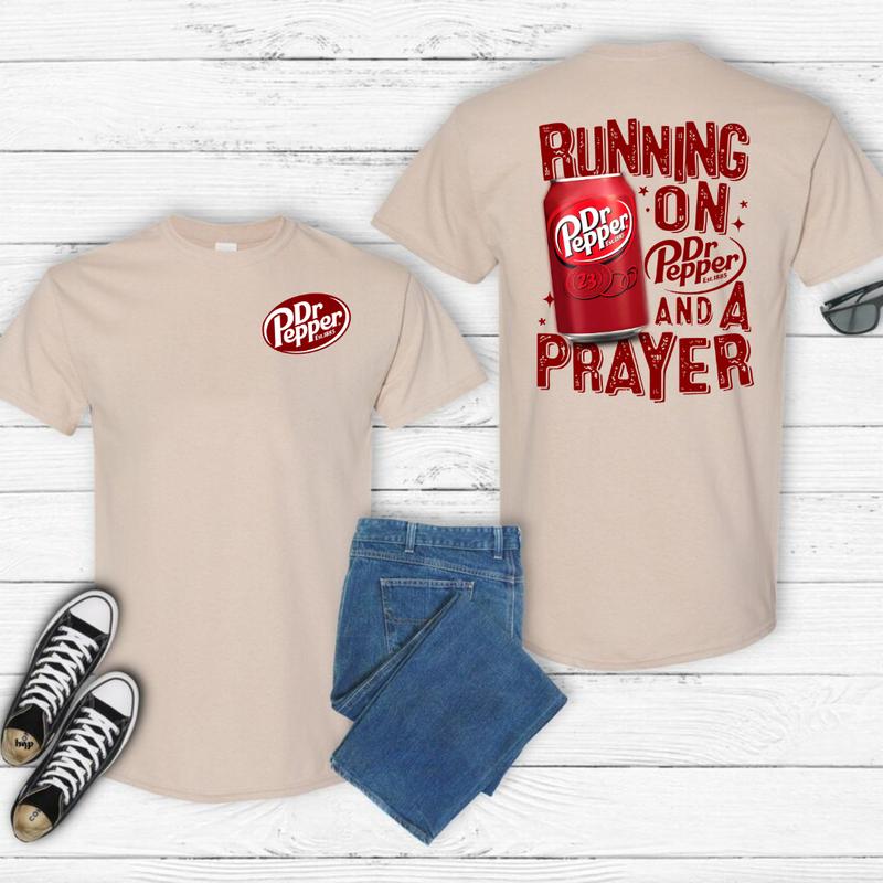 Dr. Pepper T-Shirt, Running On Dr.Pepper And A Prayer Both Sides Unisex T-Shirt