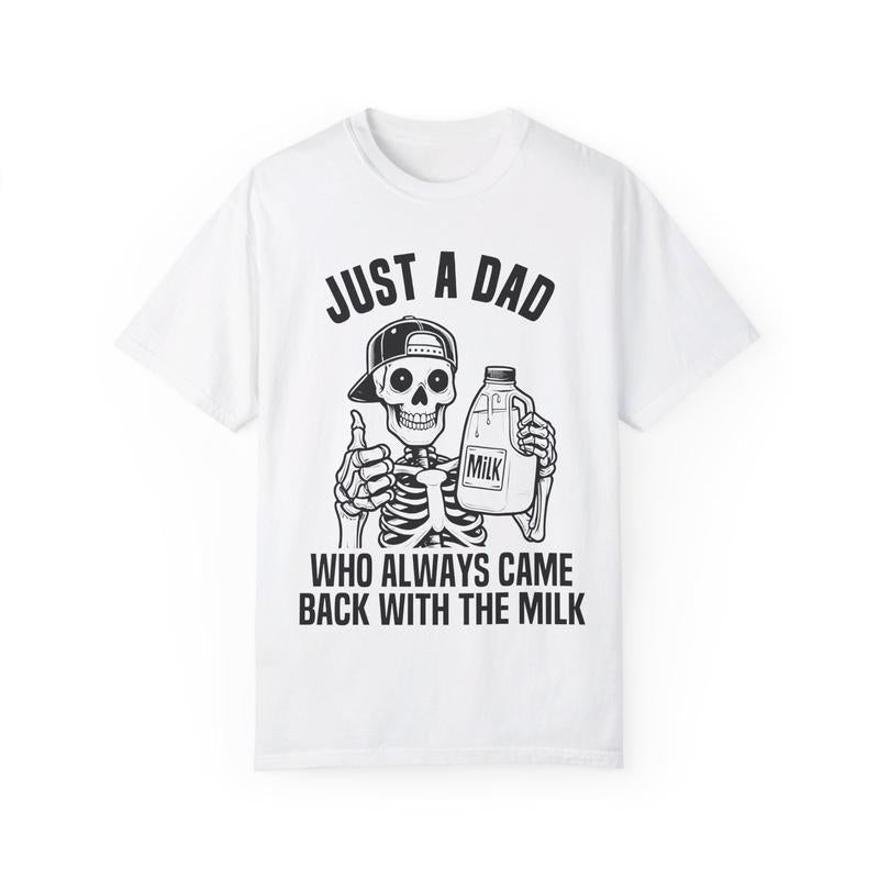Just A Dad Tshirt, Just A Dad Who Always Came Back With The Milk T-Shirt, Father's Day Skeleton Shirt, Dad's Dark Humor Milk Tee, Menswear Top, Tshirt