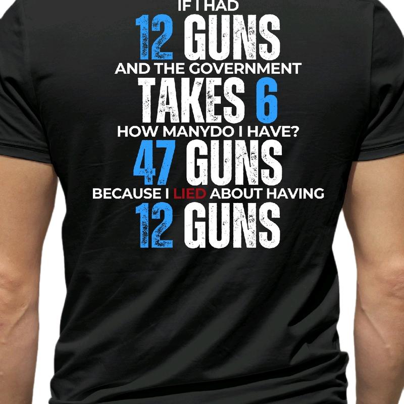 47 Guns Blue If I had 12 Guns T- for Men - Menswear Top Breathable Love t trump shirt