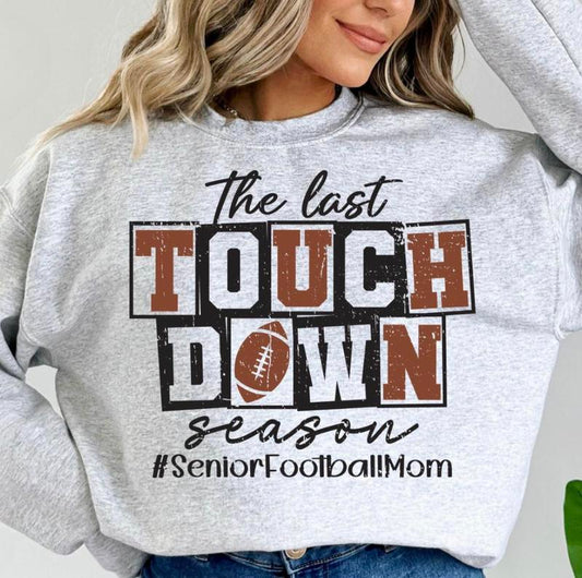 The Last Touchdown Season Sweatshirt, Football Mom Shirt, Senior Football Mom Sweater, Touchdown Season Tee, Sports Mom, Senior Football Mom Shirt, Fu