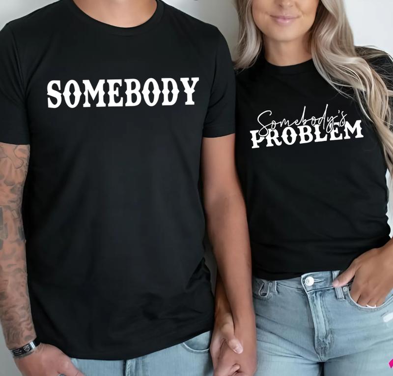 Somebody's Problem Shirts, Couples Matching Shirts, Somebody Shirt, Couple Shirt, Funny Valentine's Day Graphic Tee, Gift For him-her, Classic Cotton
