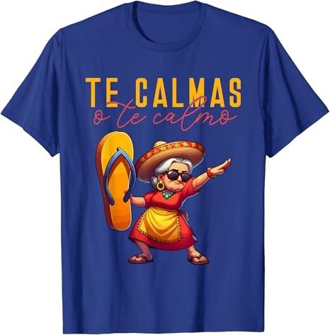 Mexican Spanish Mother Mom Expression Te Calmas O Te Calmo. T-Shirt