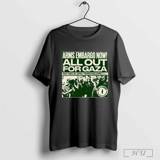 Poster Arms Embargo Now All Out For Gaza Sat December 21 2024 Times Square Shut It Down T Shirt
