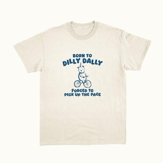 Born To Dilly Dally Graphic T Shirt