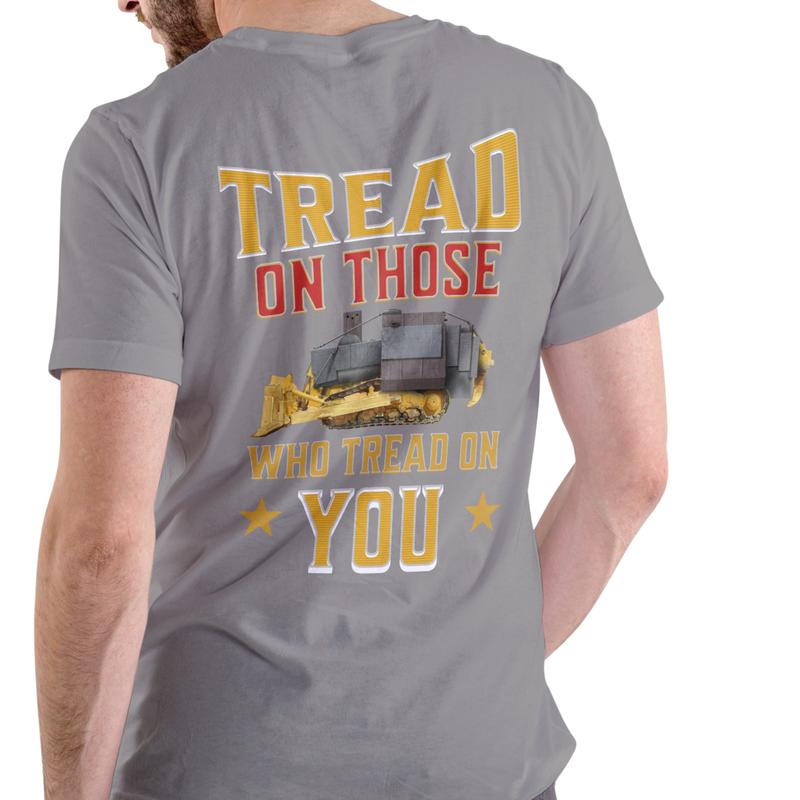 TREAD ON THOSE WHO TREAD ON YOU SHIRT