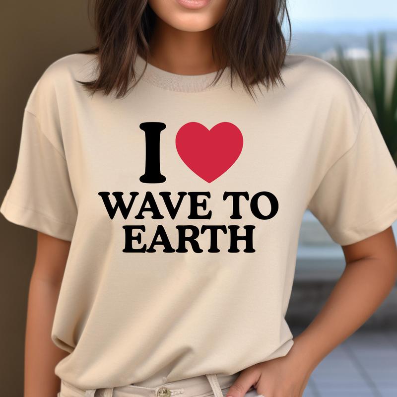 I Love Wave To Earth Shirt, Unisex Cotton Graphic Shirt