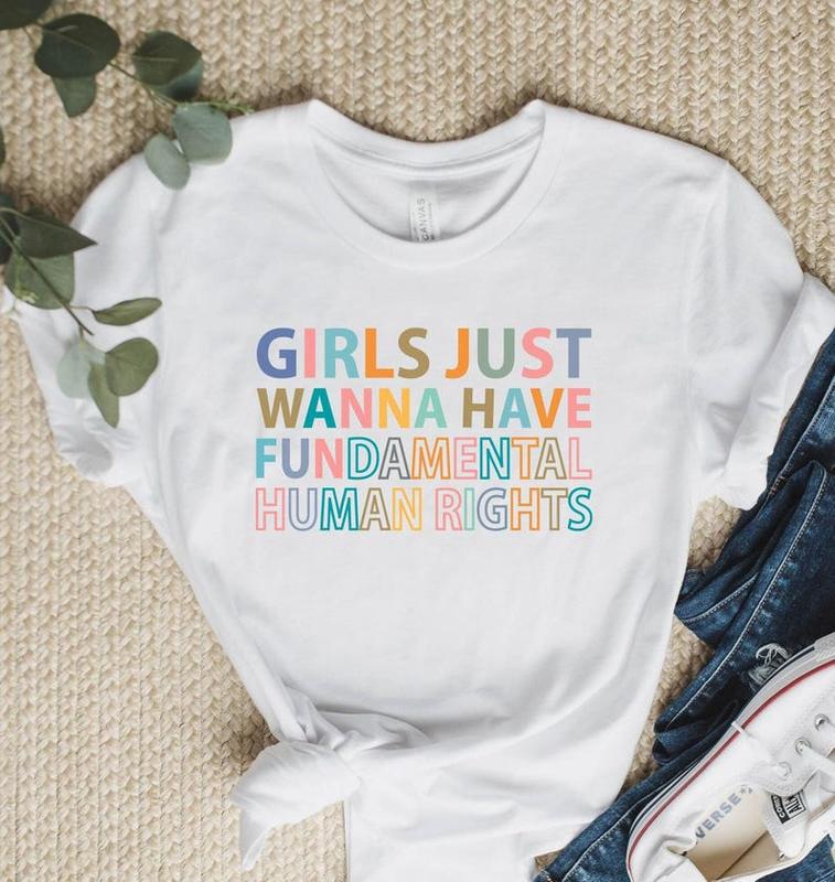 Girls Just Wanna Have Fundamental Human Rights Shirt, Feminist T-Shirts, Rights Shirt for Women, Women Up Shirts, Fundamental, Women Rights