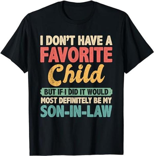 My Favorite Child Most Definitely My Son-In-Law Retro T-Shirt