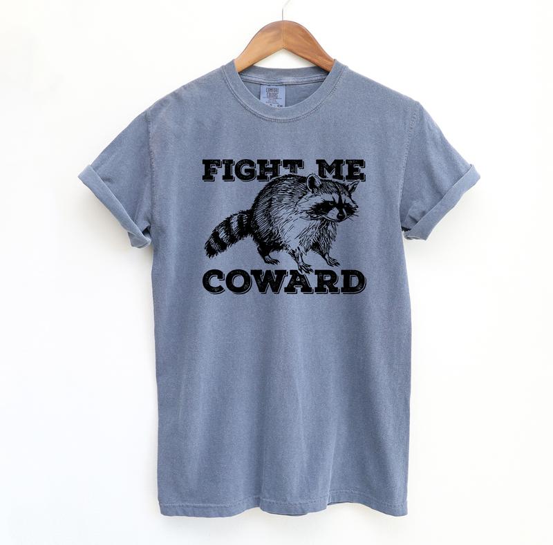 Fight Me Coward Graphic Tee Shirt, Meme Raccoon Comfort Colors, Shirt Menswear T-Shirt
