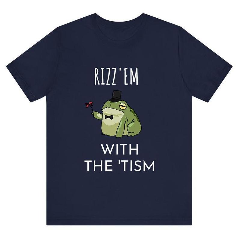 Rizz Em With The Tism T-Shirt, Classic Tee, Full Color, For Men, For Women