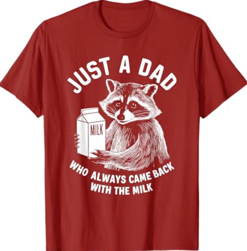 Just A Dad Who Always Came Back With The Milk Racoon Fathers T-Shirt, Dad T-Shirt, Sizes S-3XL, Funny Sweatshirt and hoodie, Shirt Gift for Menswear