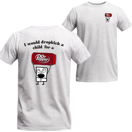 I Would Dropkick A Child For A Dr. Pepper 2 Sides Shirt, Dr. Pepper Short Sleeve Tee, Beer Shirt Viral, Menswear Top