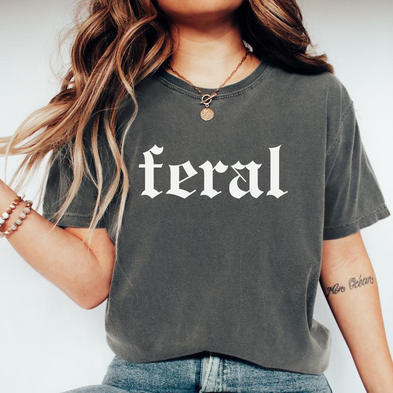 Feral Shirt, Feral Tee, Unisex Funny Shirt, Funny Quote T-Shirt, Feral Era, Cowgirl Shirt, Best Friend Gift, Sarcastic Tee