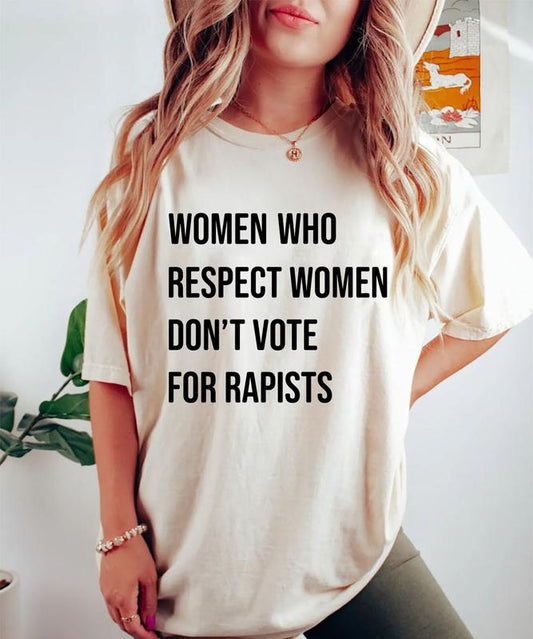 Women Who Respect Women Don't Vote For Tshirt, Feminist Activist Tee - Sweatshirt - Hoodie, Women's Rights Shirt, Womenswear Casual Tops