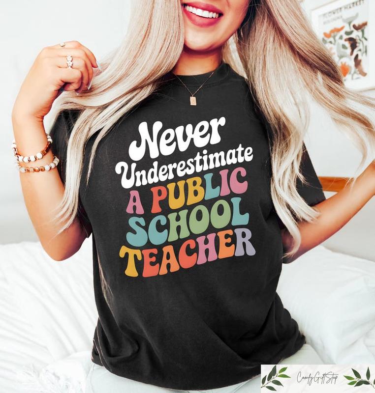 Teacher Shirt Never Underestimate A Public School Teacher, Back To School, Funny Teacher Tee, Teacher Life Shirt, Teacher Appreciation Gifts