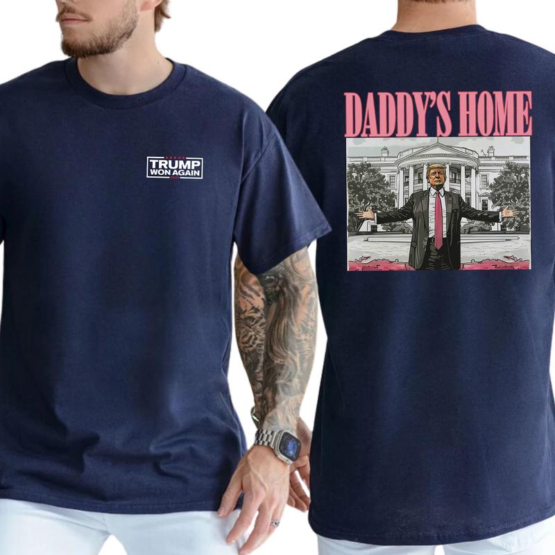 Daddy's Home Trump Shirt 2-Sided Shirt, Men's 45 47 Republican Tees, Trump MAGA T-shirt, 2024 President Tops, Cotton Fabric Classic Casual Menswear